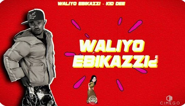 Waliyo Ebikazzi - Kid Dee